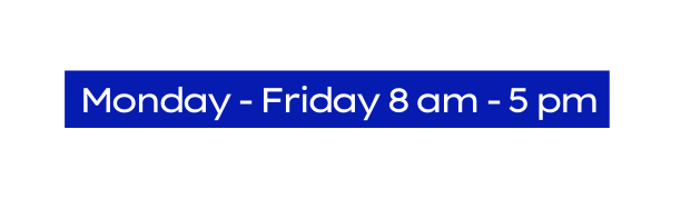 Monday Friday 8 am 5 pm